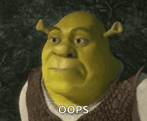 Shrek gives a skeptical sideways look with “OOPS” written below.