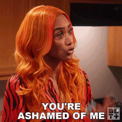 a woman with bright orange hair says " you 're ashamed of me "