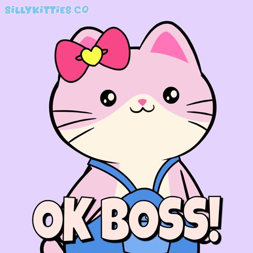 A pink cartoon cat enthusiastically says “OK BOSS!”