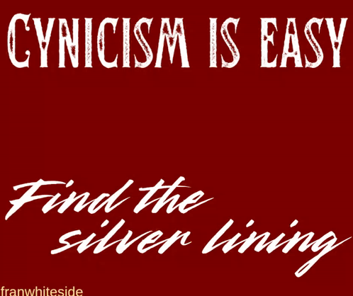 a poster that says cynicism is easy hope may take some effort and find the silver lining