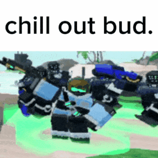 a group of robots are standing next to each other with the words chill out bud written on the bottom .