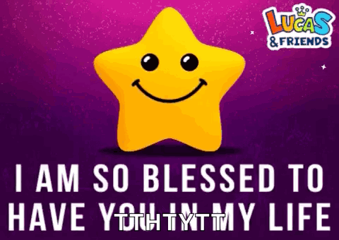 A smiling yellow star appears on a purple background with the text “I AM SO BLESSED TO HAVE YOU IN MY LIFE.”