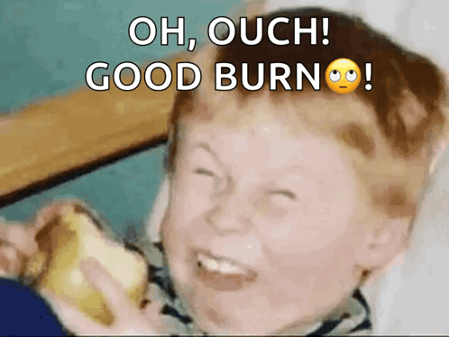 A laughing child holds food while text says “OH, OUCH! GOOD BURN.”