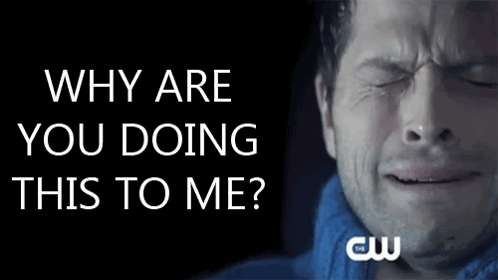 A grayscale man cries beside the caption “WHY ARE YOU DOING THIS TO ME?”