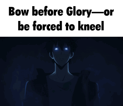 a picture of a man with blue eyes and the words " bow before glory-or be forced to kneel "