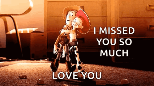 a picture of woody and jessie hugging with the words i missed you so much love you below them