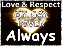 a sign that says `` love & respect my gay lover always '' with a heart in the background .