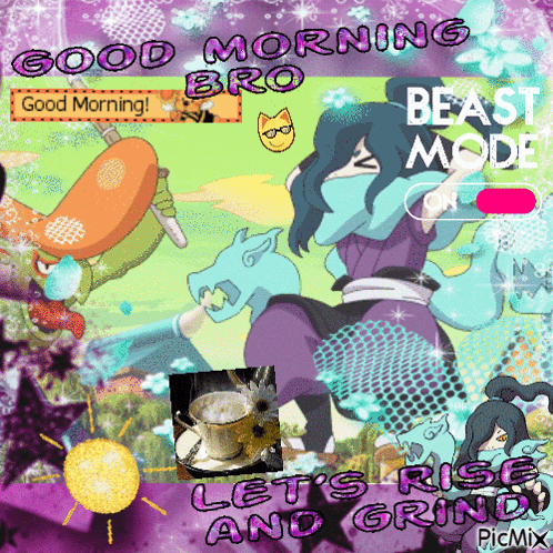 a good morning bro beast mode let 's rise and grind poster