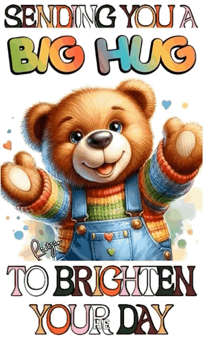 A smiling teddy bear sends “BIG HUG TO BRIGHTEN YOUR DAY.”