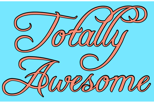 Elegant red script on aqua reads “Totally Awesome.”