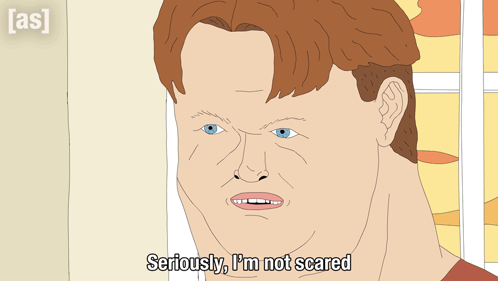 a cartoon of a man with the words seriously i 'm not scared