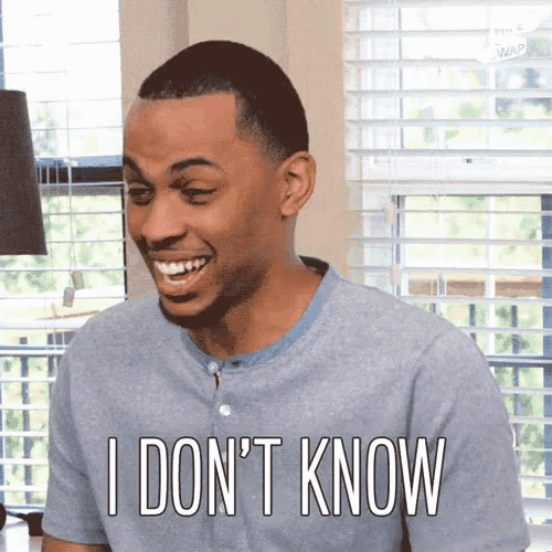 a man says i don 't know while smiling
