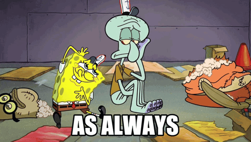 a cartoon of spongebob and squidward with the words as always above them