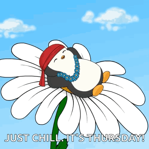 a penguin laying on a flower with the words just chill it 's thursday below it