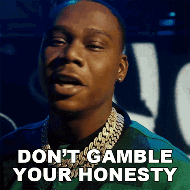 a man wearing a green shirt and gold chains says " don 't gamble your honesty "