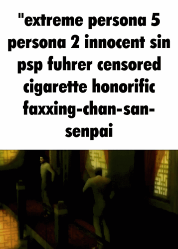 extreme persona 5 persona 2 innocent sin psp fuhrer censored cigarette honorific faxxing-chan-san-senpai