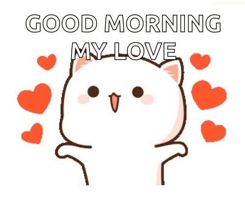 A white cartoon cat sends kisses surrounded by hearts and “GOOD MORNING MY LOVE.”