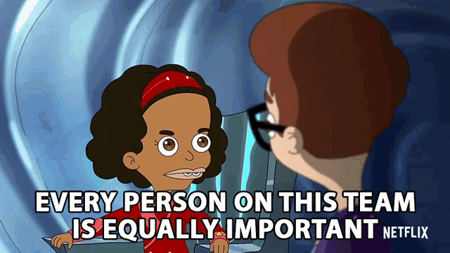 a cartoon says every person on this team is equally important on netflix