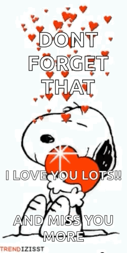 Snoopy holds a heart with “DON’T FORGET THAT I LOVE YOU.”