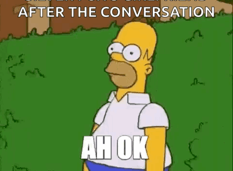 Homer Simpson retreats into bushes under “AFTER THE CONVERSATION / AH OK.”