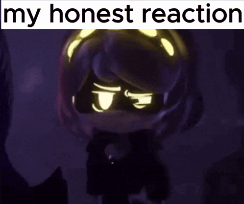 a picture of a girl with glowing eyes and the words " my honest reaction "