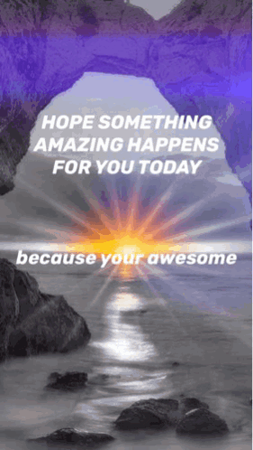 A mountain lake scene carries the message, “Hope something amazing happens for you today.”