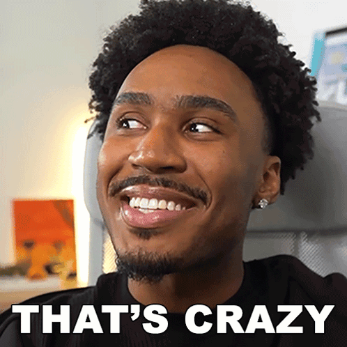 A smiling man says “THAT'S CRAZY.”