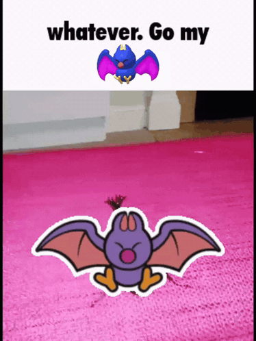 a picture of a purple bat with the words " whatever go my " above it