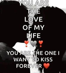 A romantic black-and-white silhouette carries text about being “the love of my life.”