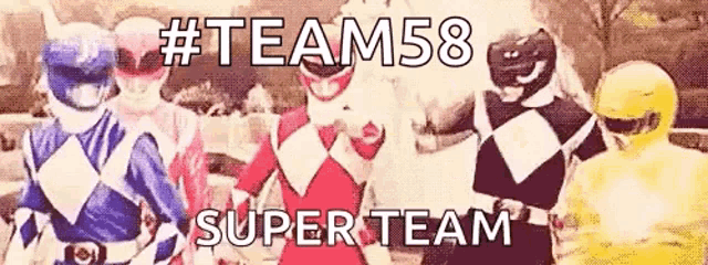 a group of power rangers are standing next to each other with the caption # team58 super team