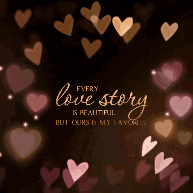 a poster with hearts and the words " every love story is beautiful but ours is my favorite "