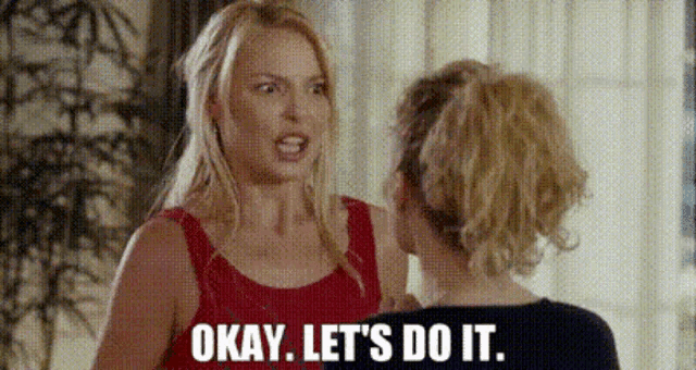 two women are talking to each other and one of them is saying okay , let 's do it .