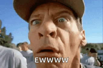 A man in a cap widens his eyes in alarm with the caption “EWWWW.”