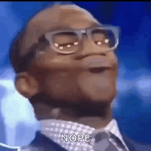 A man in glasses gives a skeptical upward look with the caption “NOPE.”