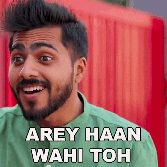 a man with a beard is smiling and says arey haan wahi toh