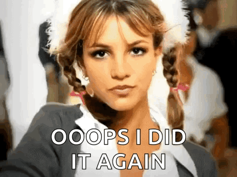 Britney Spears appears with the caption “OOPS I DID IT AGAIN.”