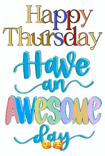 the words happy thursday have an awesome day are written in colorful letters