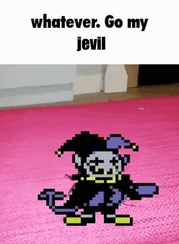 a pixel art of a jester with the words whatever go my jevil