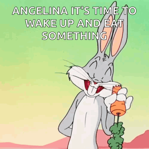 bugs bunny is holding a carrot in his hand and says angelina it 's time to wake up and eat something