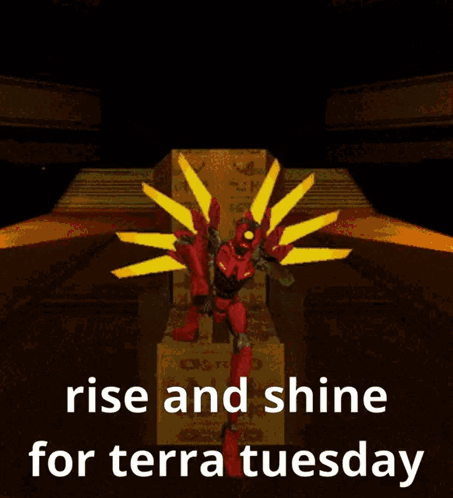 a cartoon of a robot with the words rise and shine for terra tuesday written below it