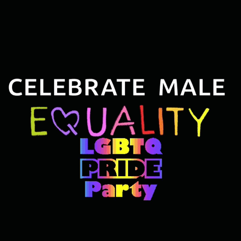 a black background with the words celebrate male equality lgbtq pride party on it