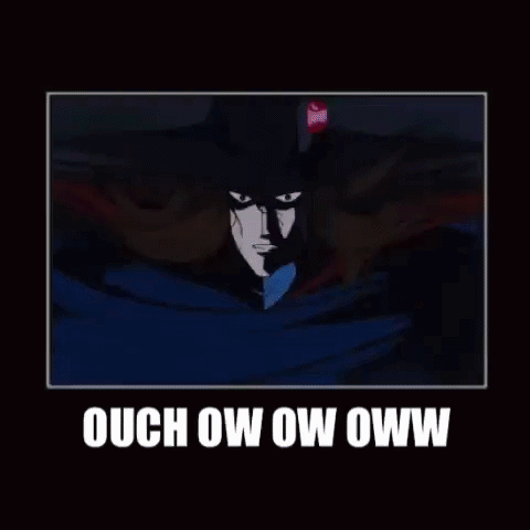 A dark anime character leans forward with the caption “OUCH OW OW OWW.”