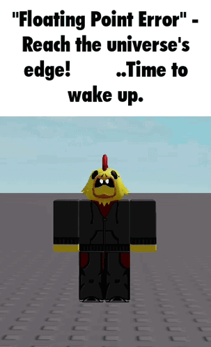 a cartoon character says " floating point error " reach the universe 's edge