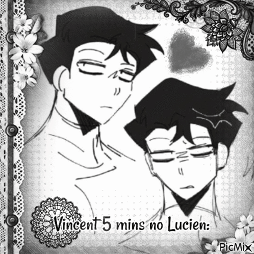 a black and white drawing of two men with the words vincent 5 mins no lucien below them