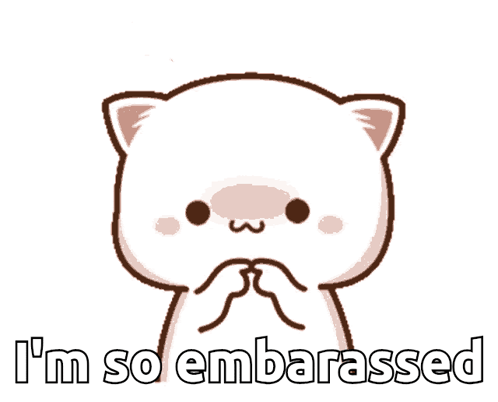 A cute white cat character clasps its paws beneath “I’m so embarrassed.”