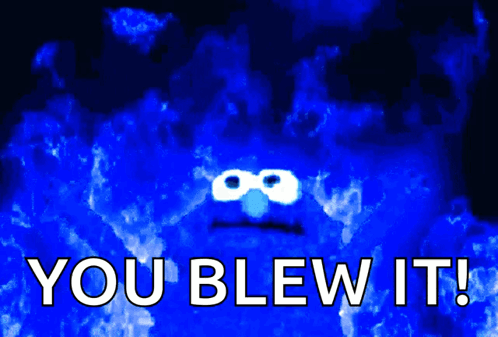 a blue cookie monster with the words you blew it on the bottom