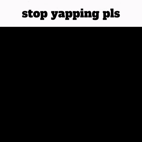 a picture of a praying emoji with the words stop yapping pls above it