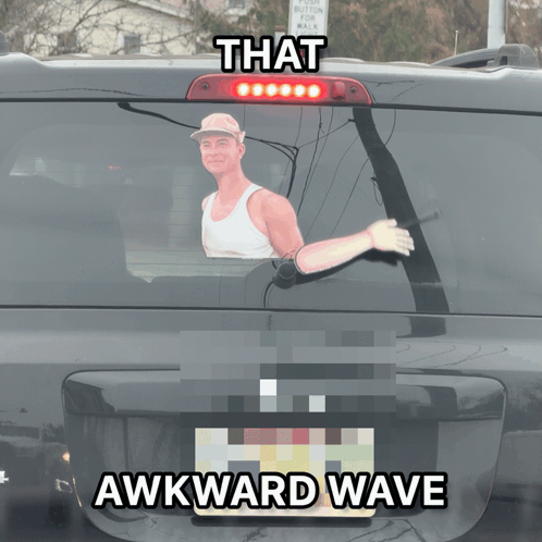 A person waves awkwardly from a car window beneath “AWKWARD WAVE.”