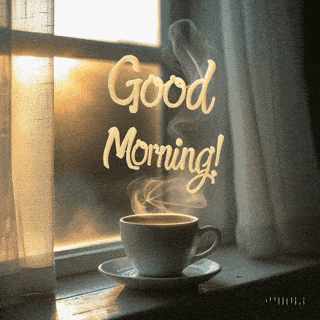 A steaming coffee cup by a window is captioned “Good Morning!”