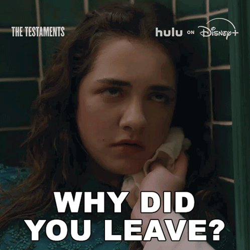 A young woman from The Testaments asks “WHY DID YOU LEAVE?”